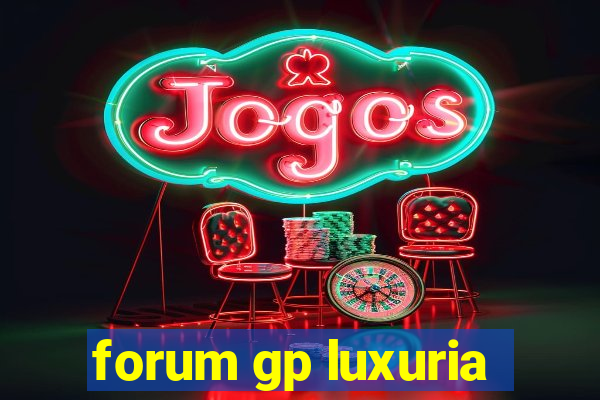 forum gp luxuria